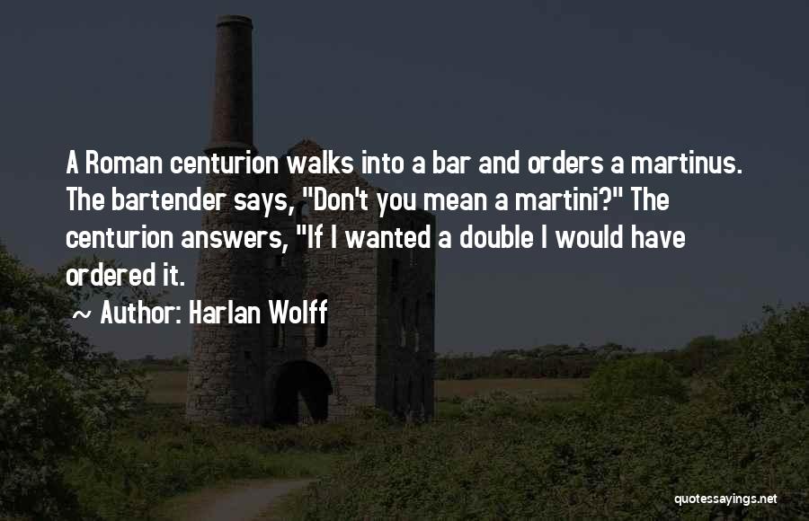 Centurion Quotes By Harlan Wolff