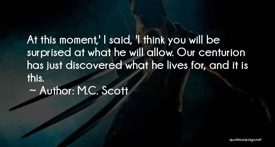 Centurion Quotes By M.C. Scott