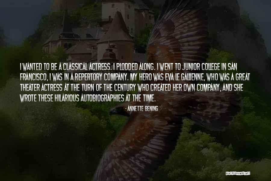 Century Theater Quotes By Annette Bening Century Theater Quotes By Annette Bening