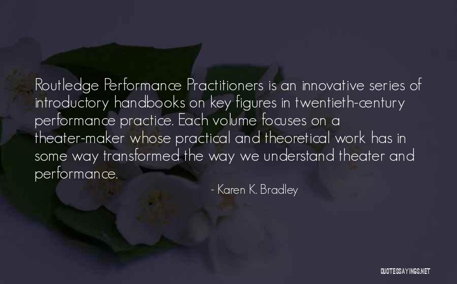 Century Theater Quotes By Karen K. Bradley Century Theater Quotes By Karen K. Bradley