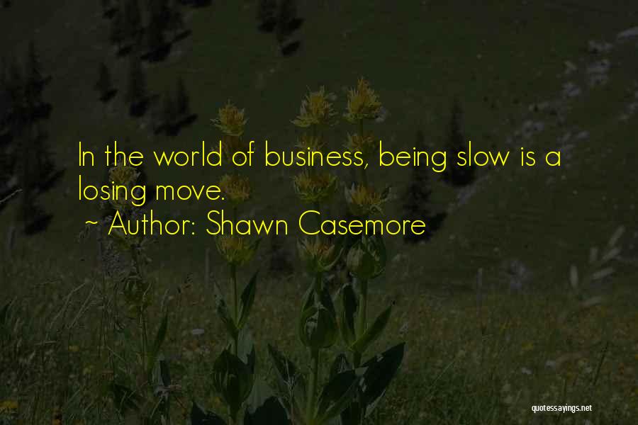 Ceo Leadership Quotes By Shawn Casemore