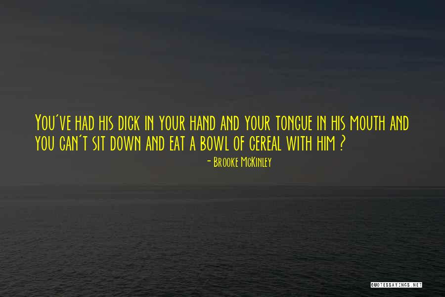 Cereal Bowl Quotes By Brooke McKinley Cereal Bowl Quotes By Brooke McKinley
