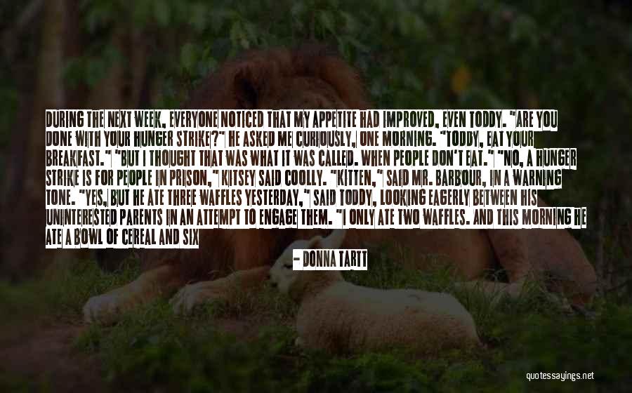 Cereal Bowl Quotes By Donna Tartt Cereal Bowl Quotes By Donna Tartt