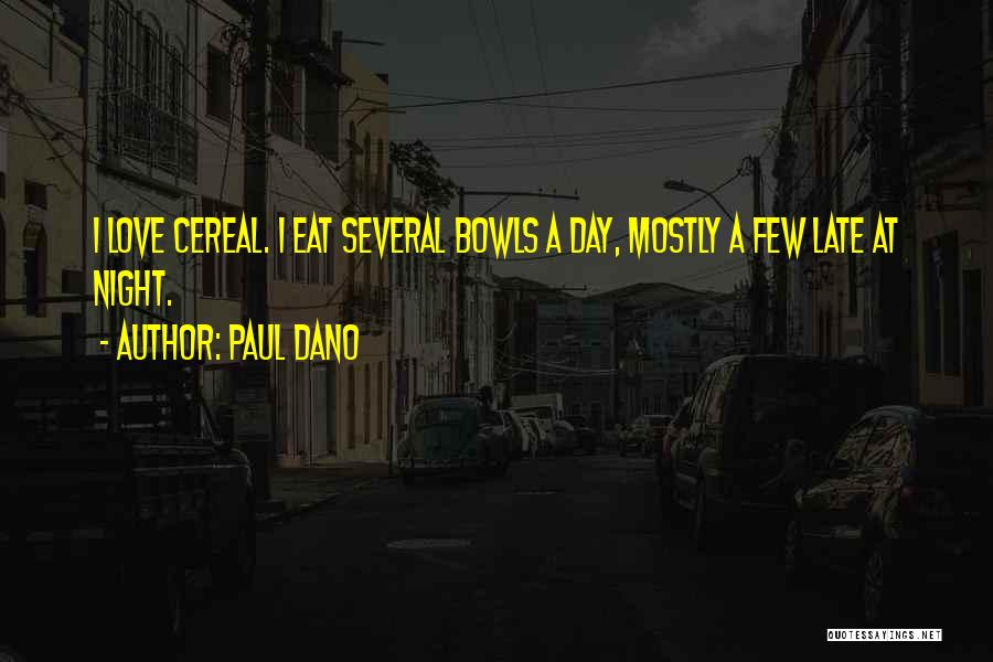 Cereal Love Quotes By Paul Dano