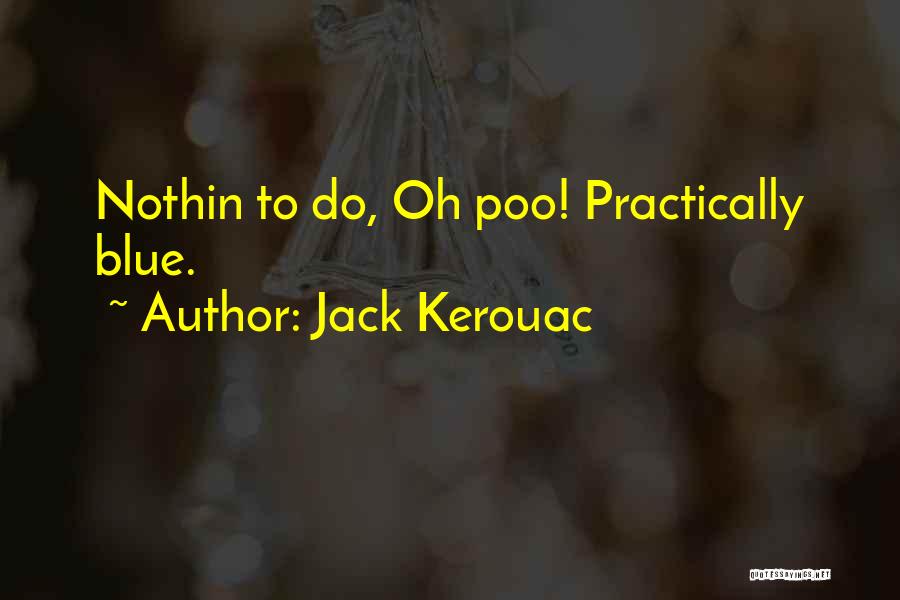 Cerebellar Ataxia Quotes By Jack Kerouac