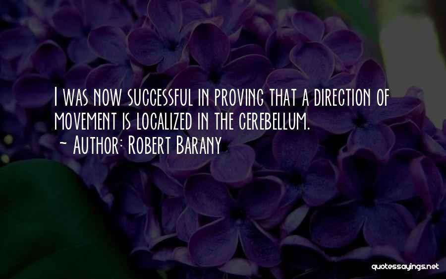 Cerebellum Quotes By Robert Barany