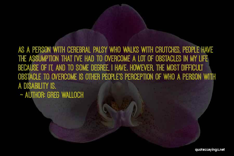 Cerebral Palsy Quotes By Greg Walloch