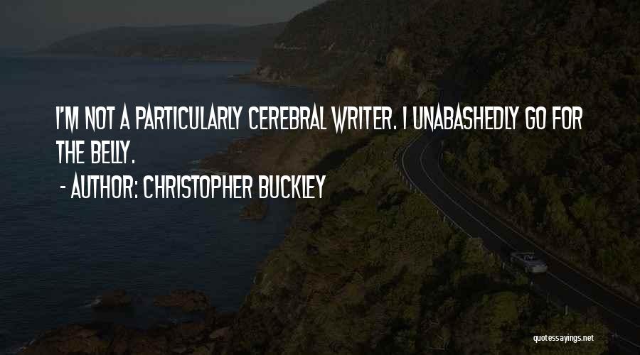 Cerebral Quotes By Christopher Buckley