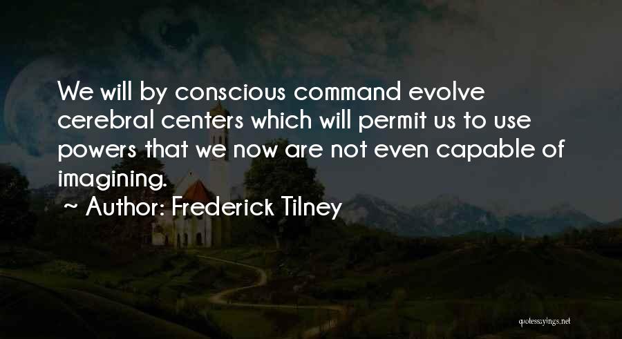 Cerebral Quotes By Frederick Tilney