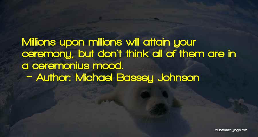 Ceremonious Quotes By Michael Bassey Johnson