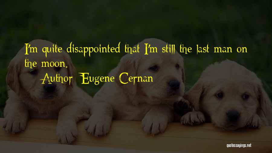 Cernan Quotes By Eugene Cernan