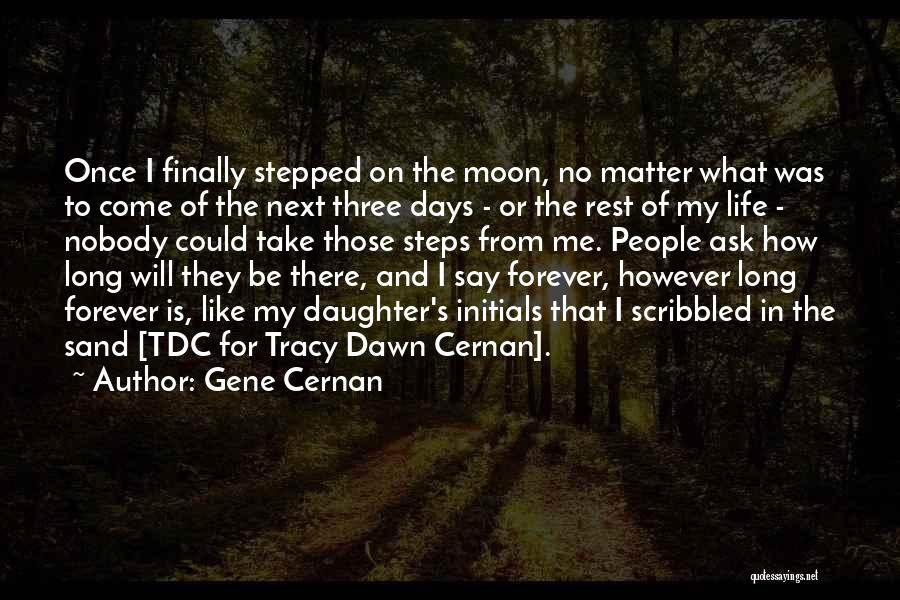 Cernan Quotes By Gene Cernan