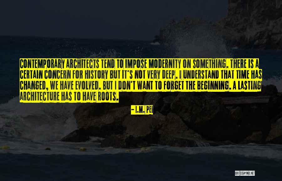 Cerniauskaite Smit Audrone Quotes By I.M. Pei Cerniauskaite Smit Audrone Quotes By I.M. Pei