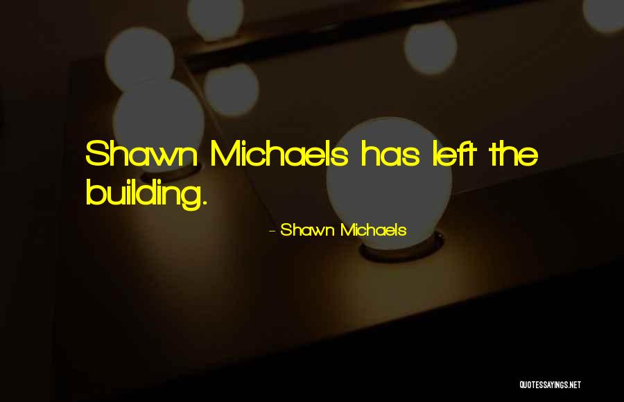 Cerrillada Quotes By Shawn Michaels Cerrillada Quotes By Shawn Michaels