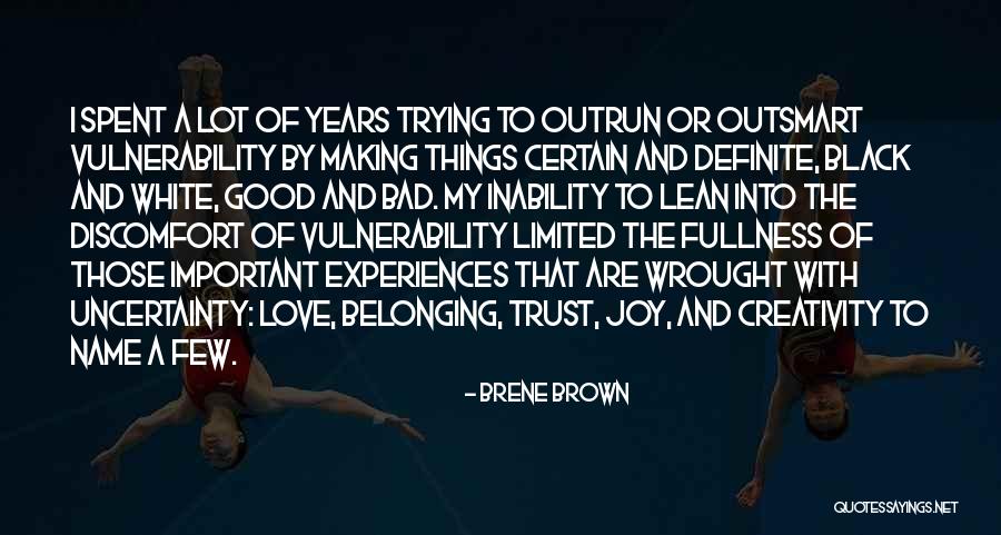 Certain And Uncertainty Quotes By Brene Brown Certain And Uncertainty Quotes By Brene Brown