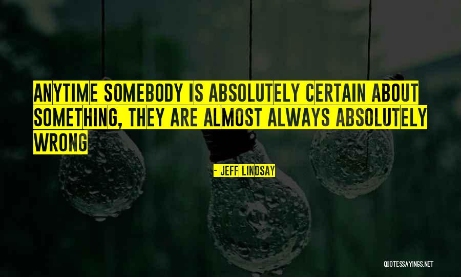 Certain Something Quotes By Jeff Lindsay Certain Something Quotes By Jeff Lindsay