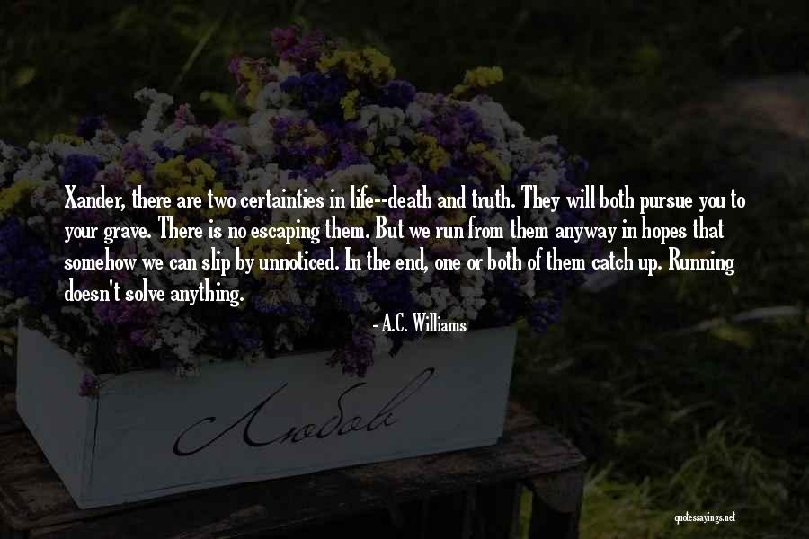 Certainties In Life Quotes By A.C. Williams Certainties In Life Quotes By A.C. Williams