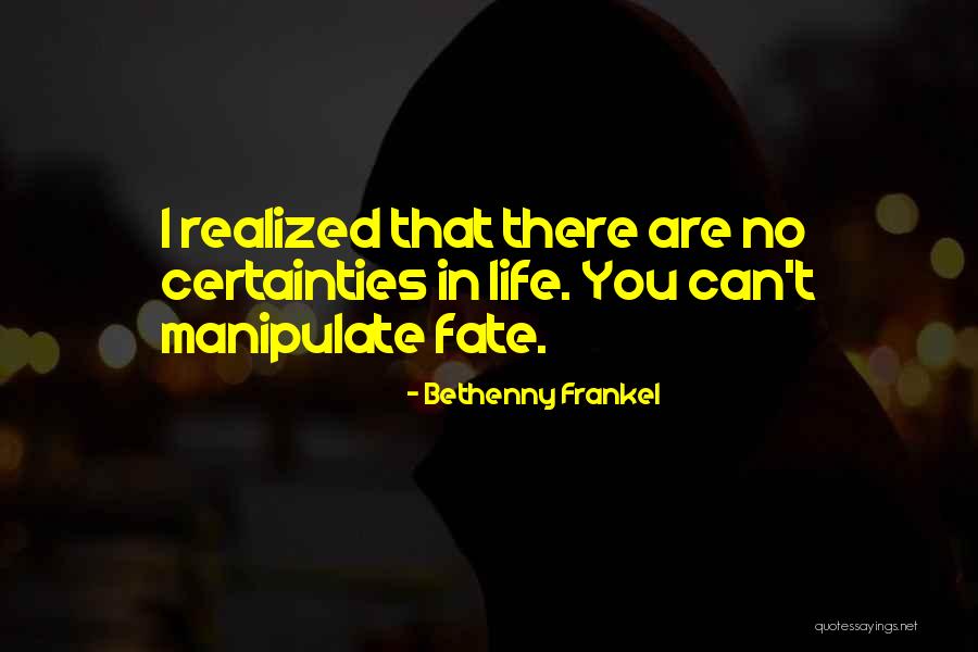 Certainties In Life Quotes By Bethenny Frankel Certainties In Life Quotes By Bethenny Frankel