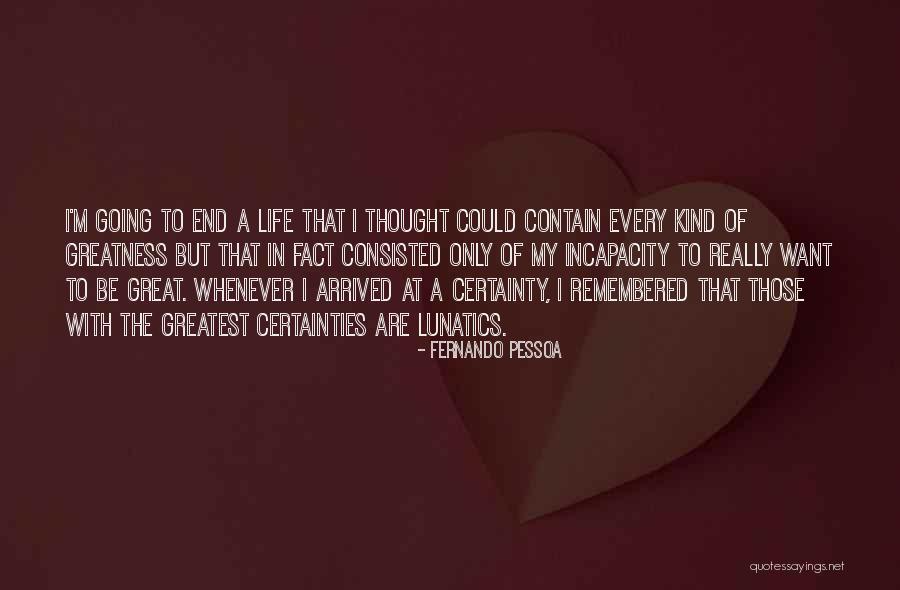 Certainties In Life Quotes By Fernando Pessoa Certainties In Life Quotes By Fernando Pessoa