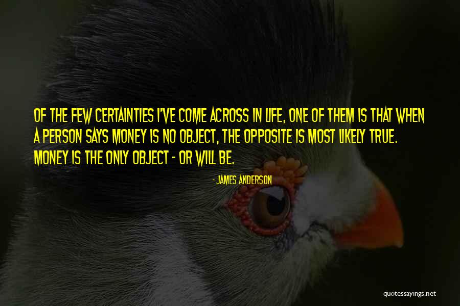 Certainties In Life Quotes By James Anderson Certainties In Life Quotes By James Anderson