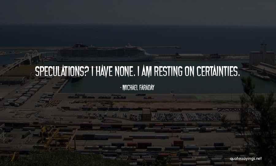 Certainties Quotes By Michael Faraday