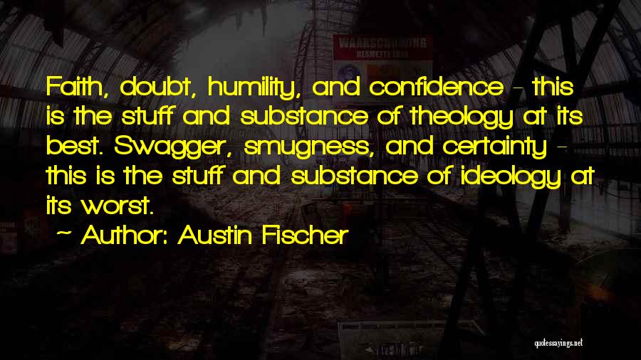 Certainty And Doubt Quotes By Austin Fischer