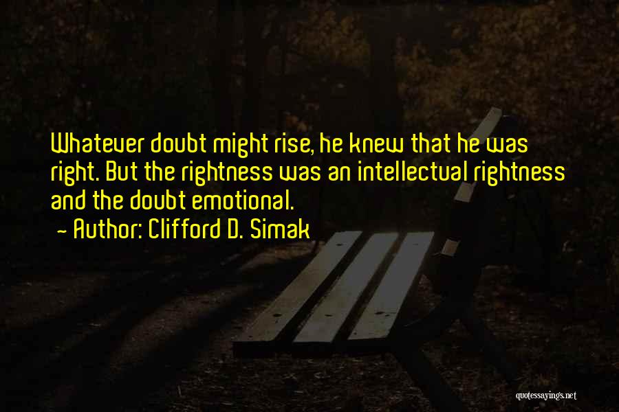 Certainty And Doubt Quotes By Clifford D. Simak