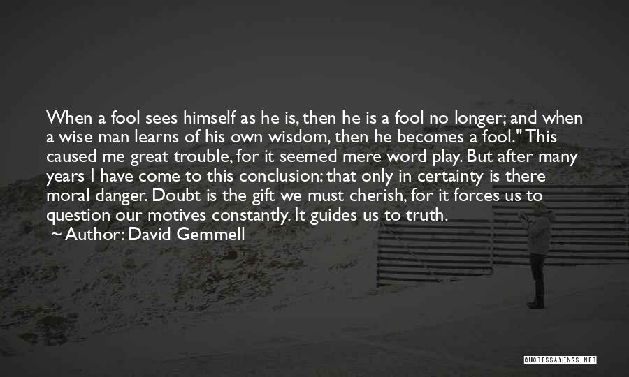 Certainty And Doubt Quotes By David Gemmell