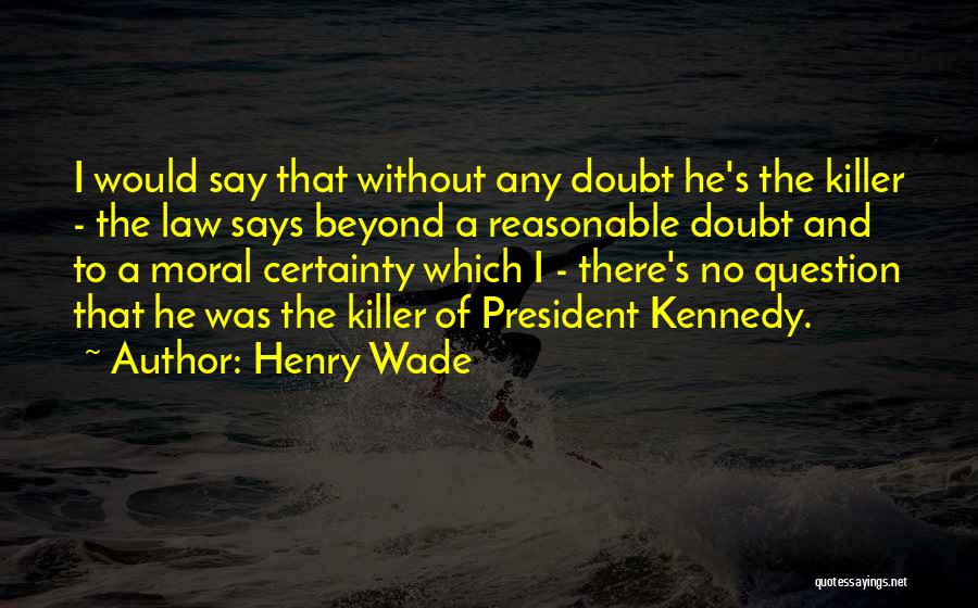 Certainty And Doubt Quotes By Henry Wade