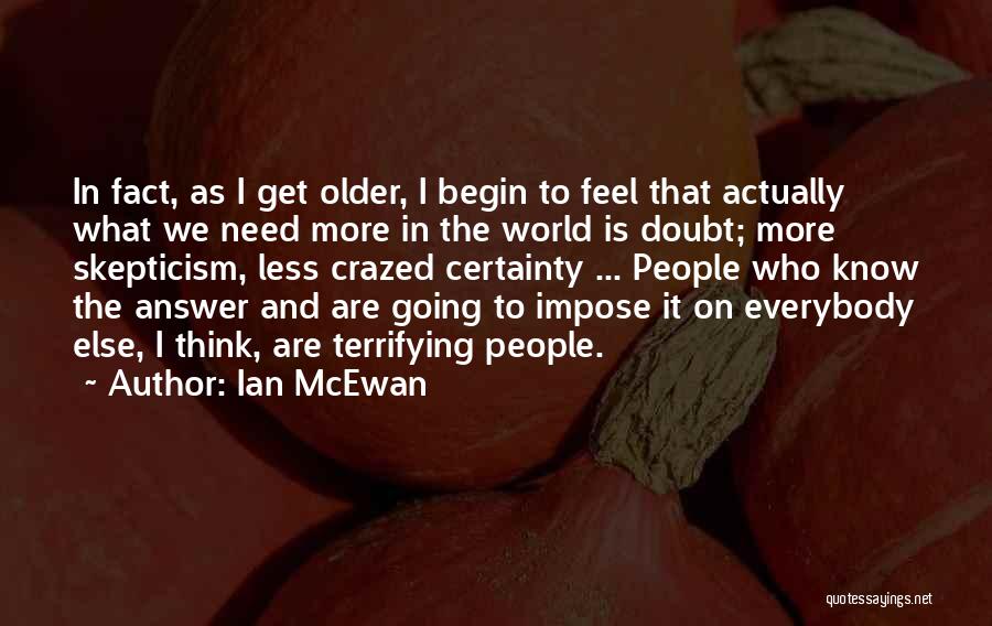 Certainty And Doubt Quotes By Ian McEwan