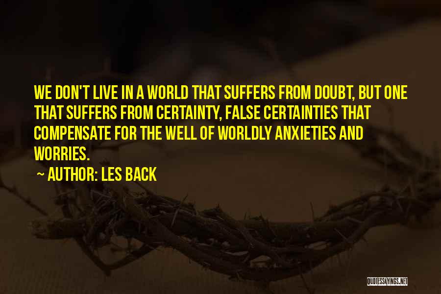 Certainty And Doubt Quotes By Les Back