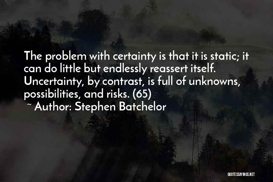 Certainty And Doubt Quotes By Stephen Batchelor