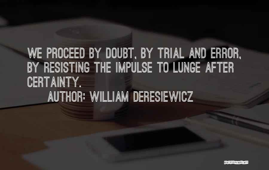 Certainty And Doubt Quotes By William Deresiewicz