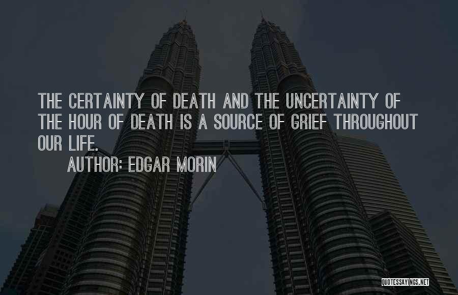 Certainty Of Death Quotes By Edgar Morin