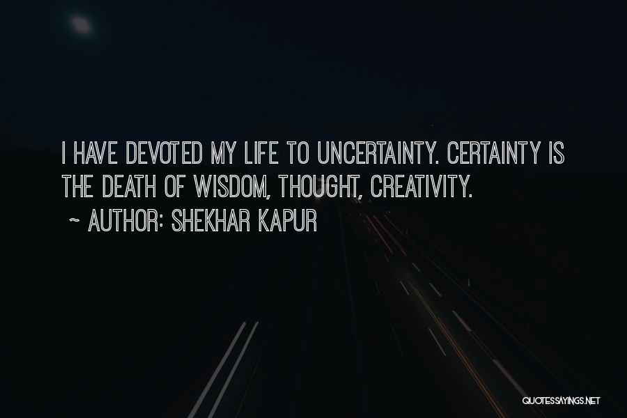 Certainty Of Death Quotes By Shekhar Kapur