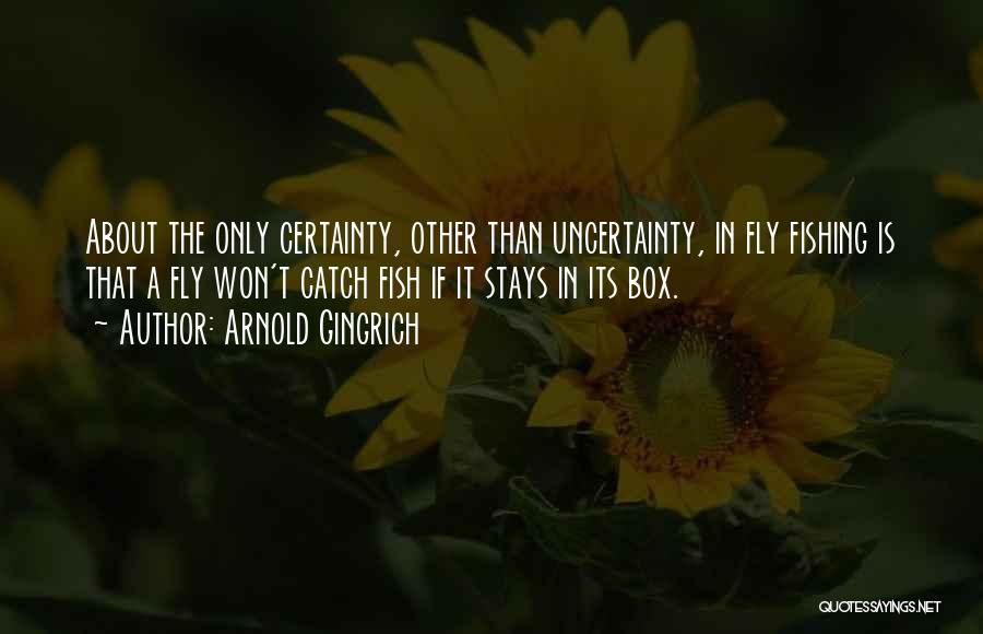 Certainty Quotes By Arnold Gingrich