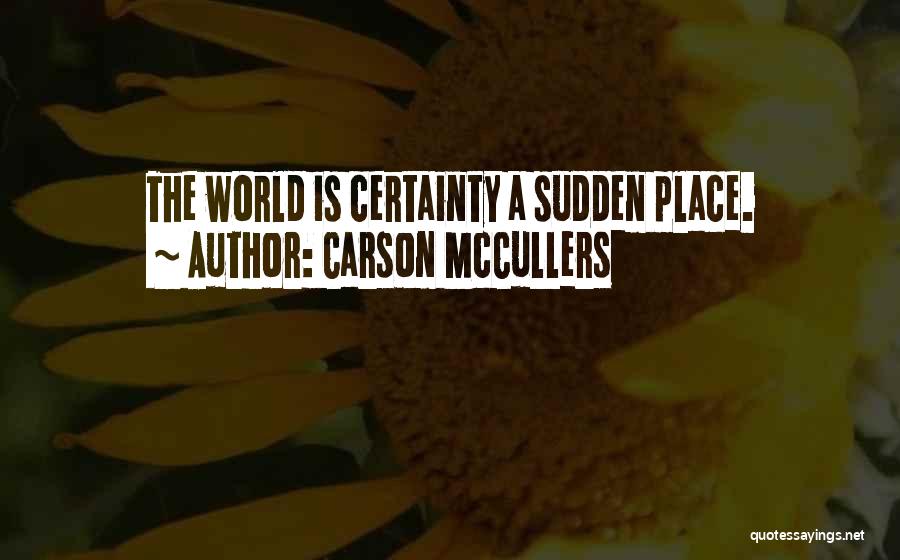 Certainty Quotes By Carson McCullers