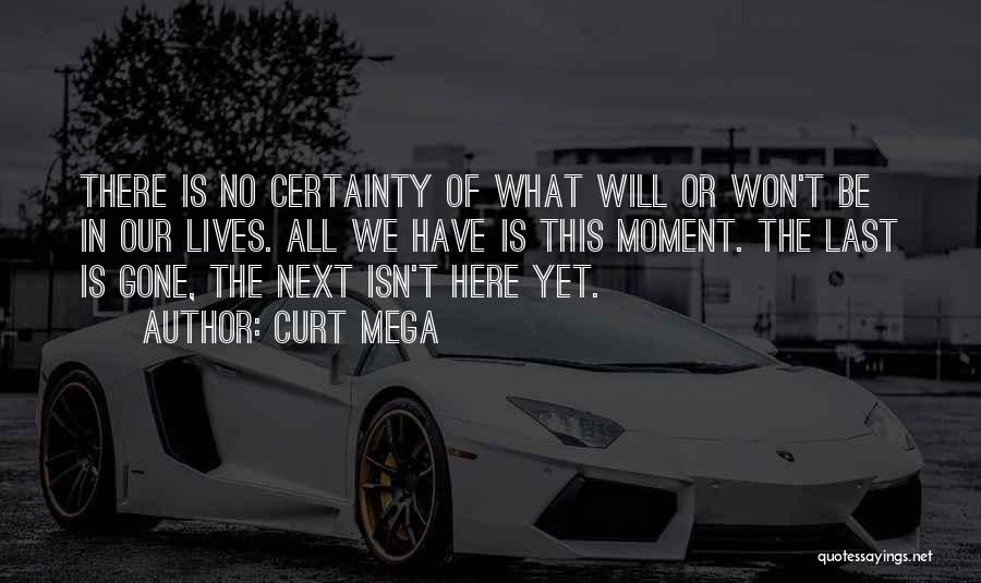 Certainty Quotes By Curt Mega