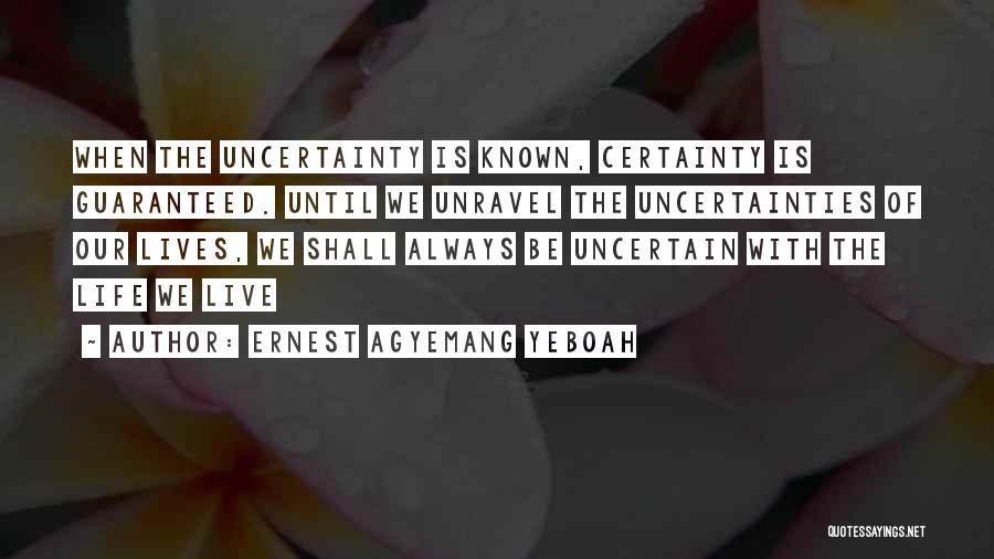 Certainty Quotes By Ernest Agyemang Yeboah