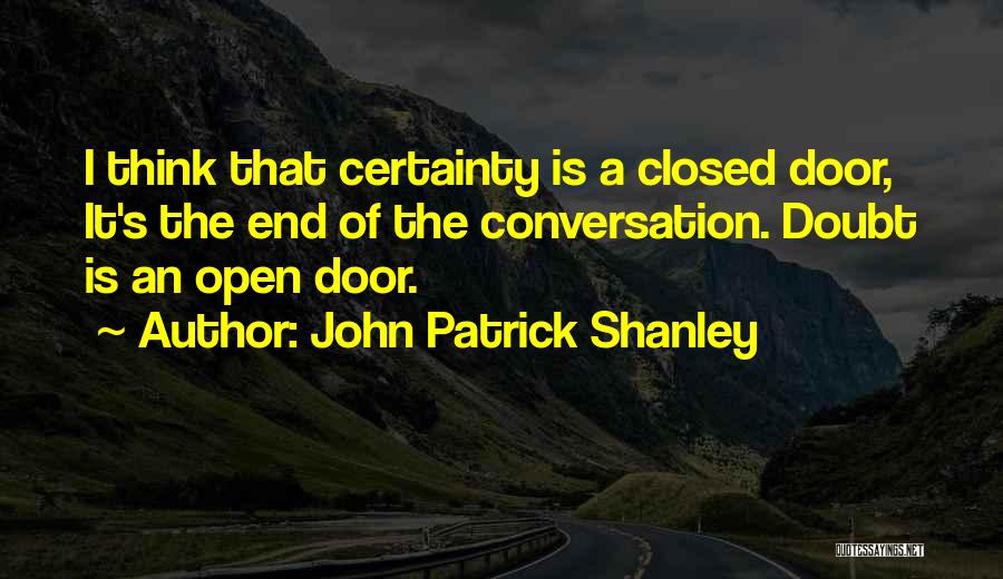 Certainty Quotes By John Patrick Shanley