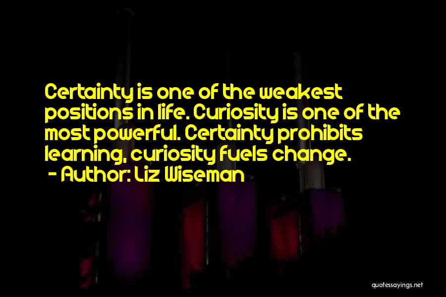 Certainty Quotes By Liz Wiseman