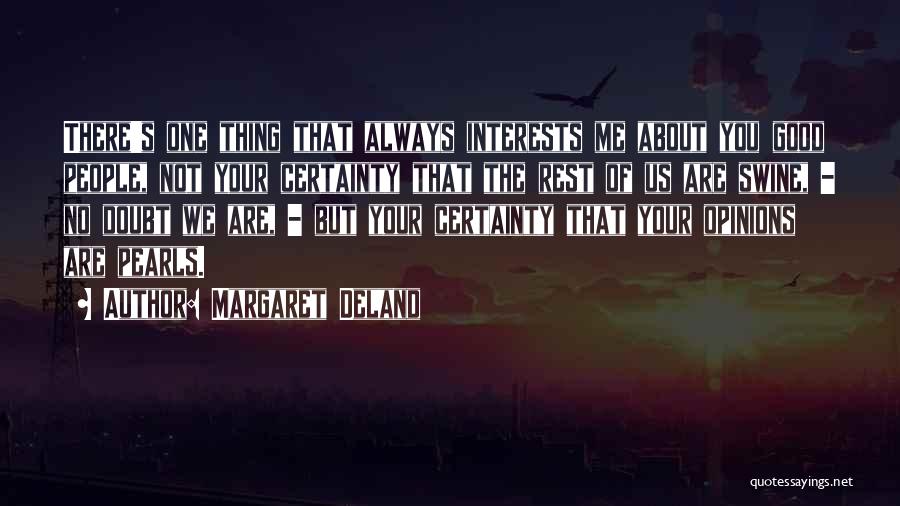 Certainty Quotes By Margaret Deland