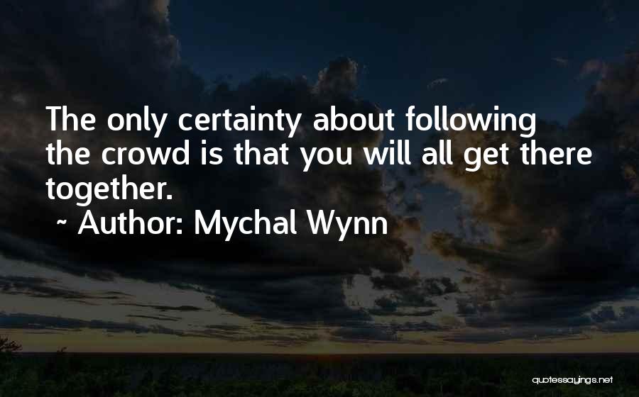 Certainty Quotes By Mychal Wynn