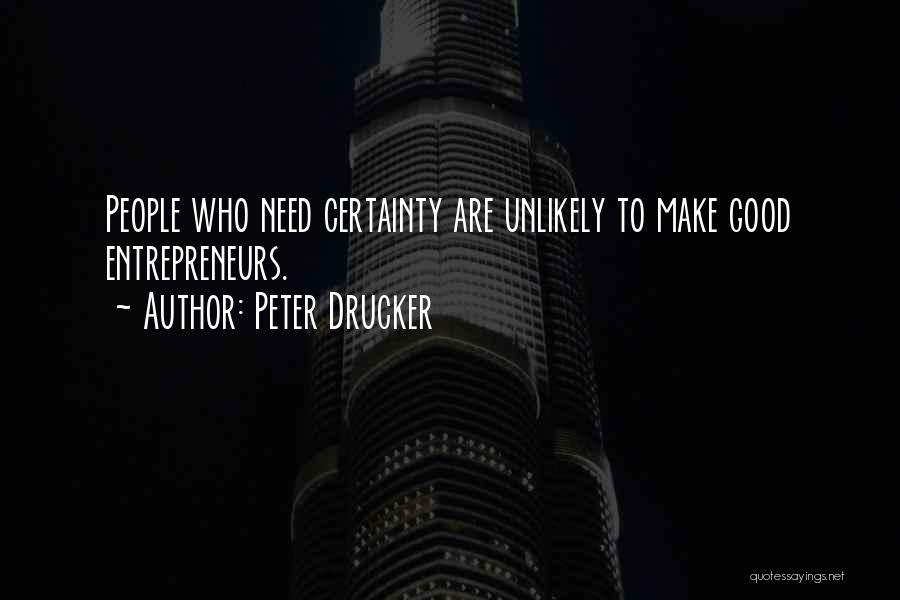 Certainty Quotes By Peter Drucker