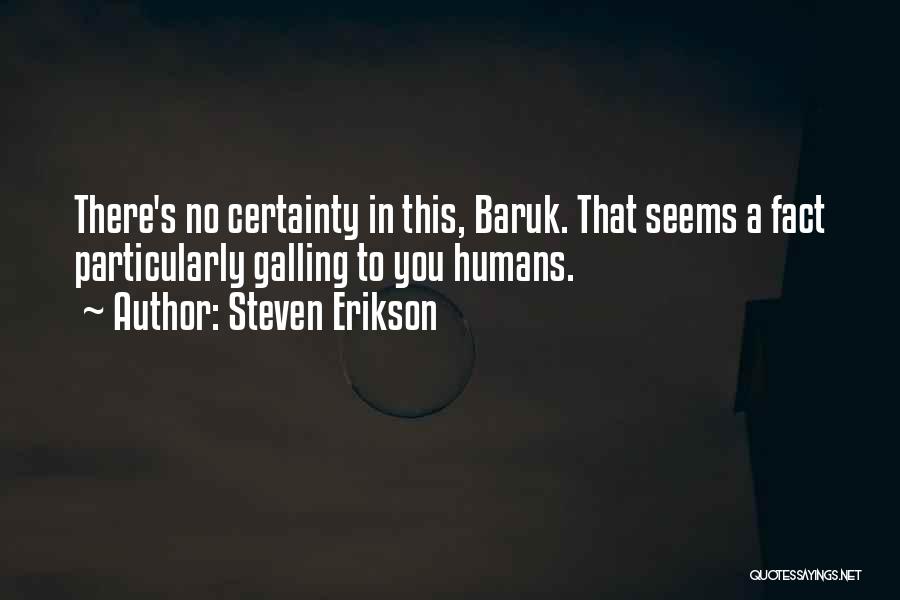 Certainty Quotes By Steven Erikson