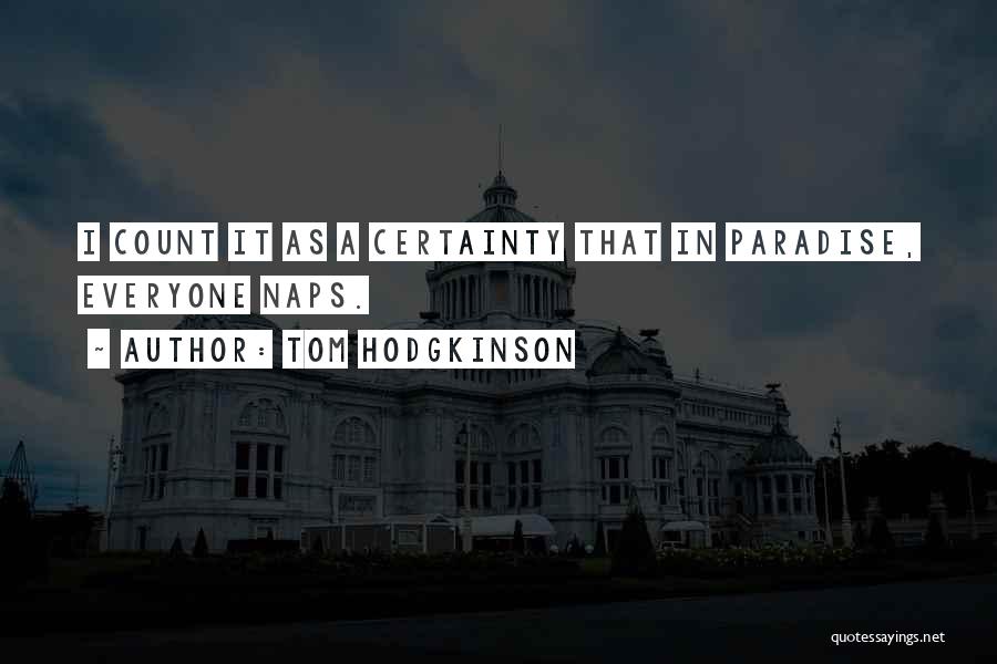 Certainty Quotes By Tom Hodgkinson