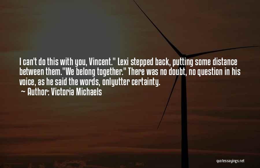 Certainty Quotes By Victoria Michaels