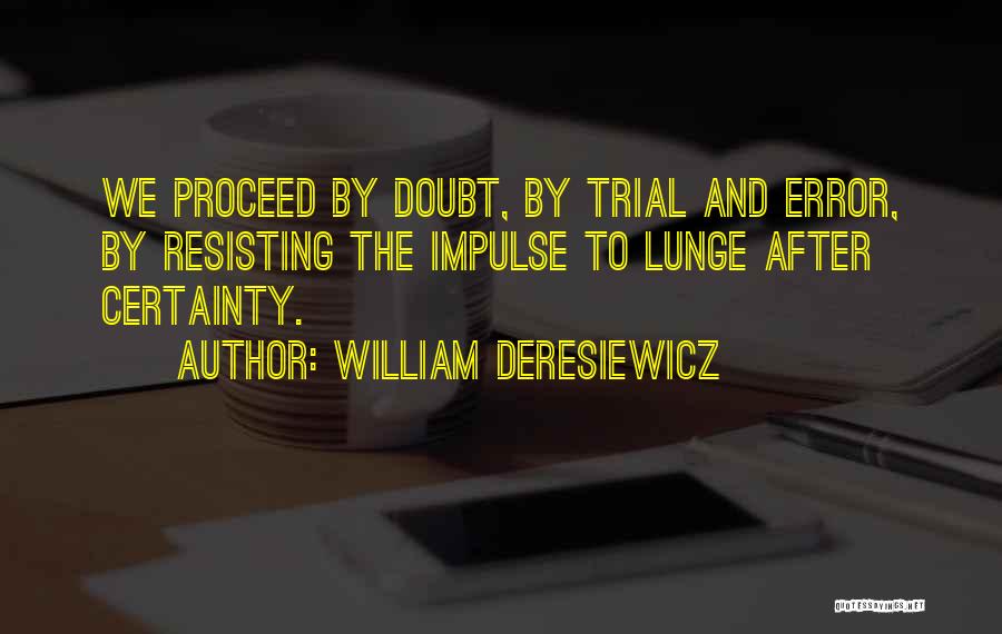 Certainty Quotes By William Deresiewicz