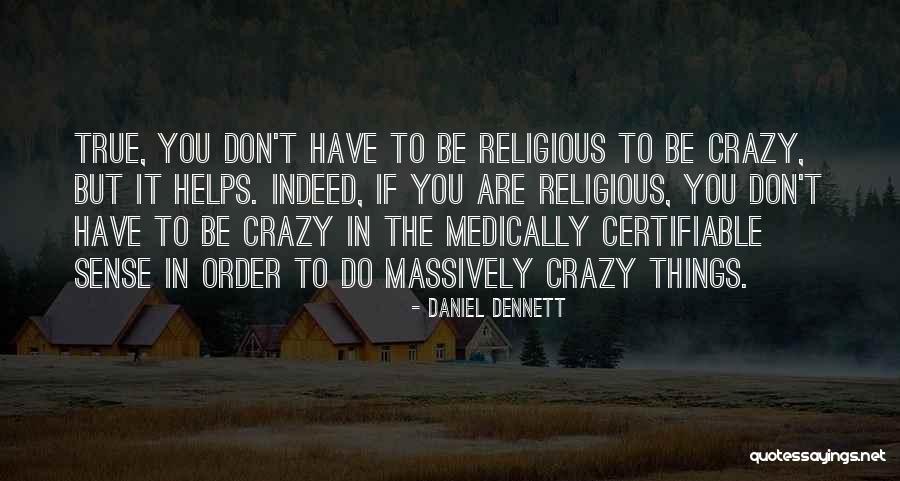 Certifiable Quotes By Daniel Dennett Certifiable Quotes By Daniel Dennett