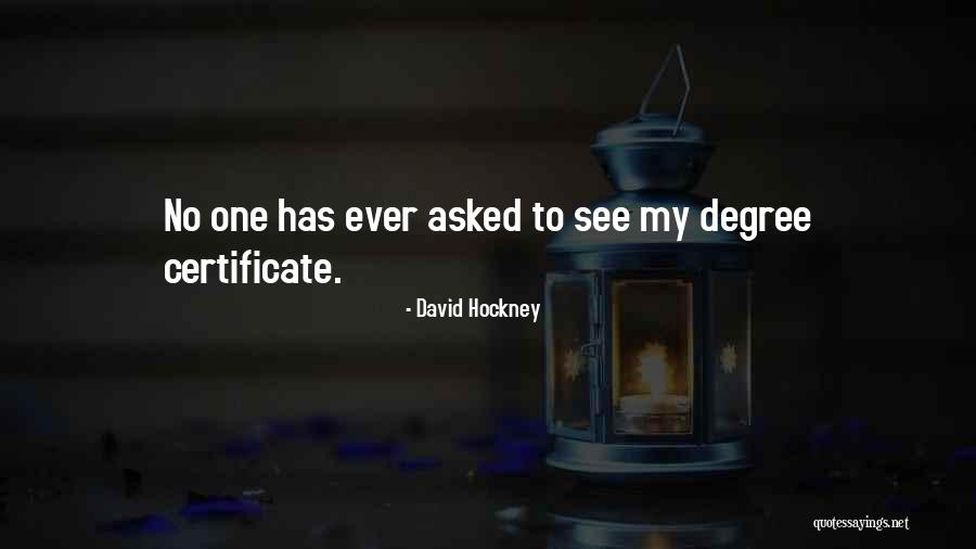 Certificates Quotes By David Hockney Certificates Quotes By David Hockney